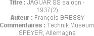 Titre : JAGUAR SS saloon - 1937(2)
Auteur : François BRESSY
Commentaires : Technik Museum SPEYER,...