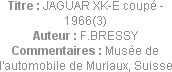 Titre : JAGUAR XK-E coupé - 1966(3)
Auteur : F.BRESSY
Commentaires : Musée de l'automobile de Mur...
