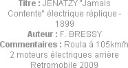 Titre : JENATZY "Jamais Contente" électrique réplique - 1899
Auteur : F. BRESSY
Commentaires : Ro...
