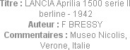 Titre : LANCIA Aprilia 1500 serie II berline - 1942
Auteur : F BRESSY
Commentaires : Museo Nicoli...