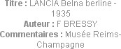 Titre : LANCIA Belna berline - 1935
Auteur : F BRESSY
Commentaires : Musée Reims-Champagne