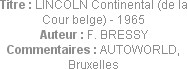 Titre : LINCOLN Continental (de la Cour belge) - 1965
Auteur : F. BRESSY
Commentaires : AUTOWORLD...