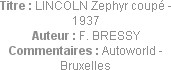 Titre : LINCOLN Zephyr coupé - 1937
Auteur : F. BRESSY
Commentaires : Autoworld - Bruxelles