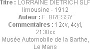 Titre : LORRAINE DIETRICH SLF limousine - 1912
Auteur : F. BRESSY
Commentaires : 12cv, 4cyl, 2130...
