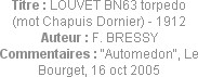 Titre : LOUVET BN63 torpedo (mot Chapuis Dornier) - 1912
Auteur : F. BRESSY
Commentaires : "Autom...
