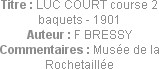 Titre : LUC COURT course 2 baquets - 1901
Auteur : F BRESSY
Commentaires : Musée de la Rochetaill...