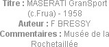 Titre : MASERATI GranSport (c.Frua) - 1958
Auteur : F BRESSY
Commentaires : Musée de la Rochetail...
