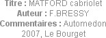 Titre : MATFORD cabriolet
Auteur : F.BRESSY
Commentaires : Automedon 2007, Le Bourget
