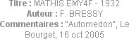 Titre : MATHIS EMY4F - 1932
Auteur : F. BRESSY
Commentaires : "Automedon", Le Bourget, 16 oct 2005