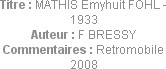 Titre : MATHIS Emyhuit FOHL - 1933
Auteur : F BRESSY
Commentaires : Retromobile 2008