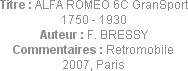 Titre : ALFA ROMEO 6C GranSport 1750 - 1930
Auteur : F. BRESSY
Commentaires : Retromobile 2007, P...