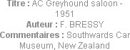 Titre : AC Greyhound saloon - 1951
Auteur : F. BRESSY
Commentaires : Southwards Car Museum, New Z...