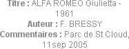 Titre : ALFA ROMEO Giulietta - 1961
Auteur : F. BRESSY
Commentaires : Parc de St Cloud, 11sep 2005