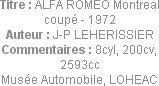 Titre : ALFA ROMEO Montreal coupé - 1972
Auteur : J-P LEHERISSIER
Commentaires : 8cyl, 200cv, 259...