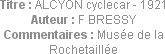 Titre : ALCYON cyclecar - 1921
Auteur : F BRESSY
Commentaires : Musée de la Rochetaillée