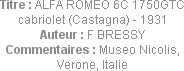 Titre : ALFA ROMEO 6C 1750GTC cabriolet (Castagna) - 1931
Auteur : F BRESSY
Commentaires : Museo ...
